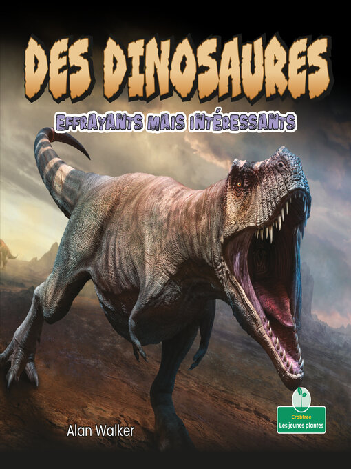 Title details for Des dinosaures effrayants mais intéressants (Creepy But Cool Dinosaurs) by Alan Walker - Available